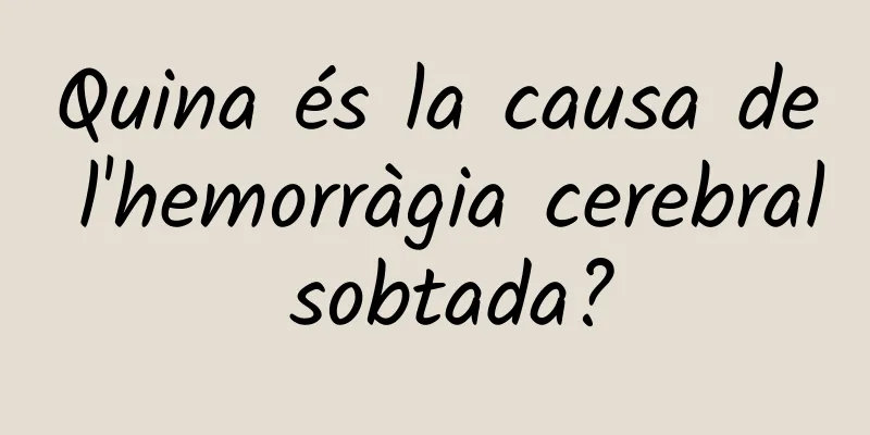 Quina és la causa de l'hemorràgia cerebral sobtada?