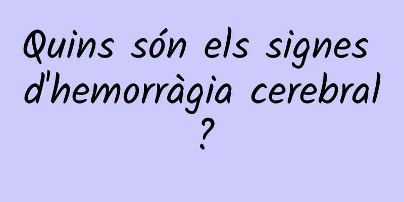 Quins són els signes d'hemorràgia cerebral?
