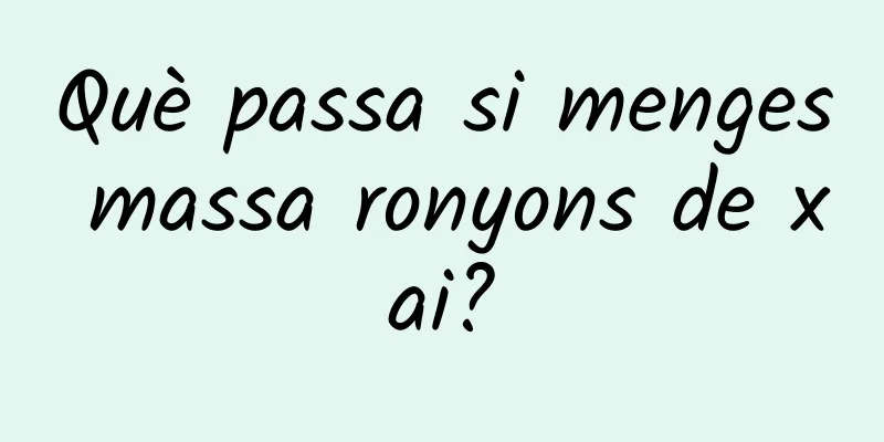 Què passa si menges massa ronyons de xai?