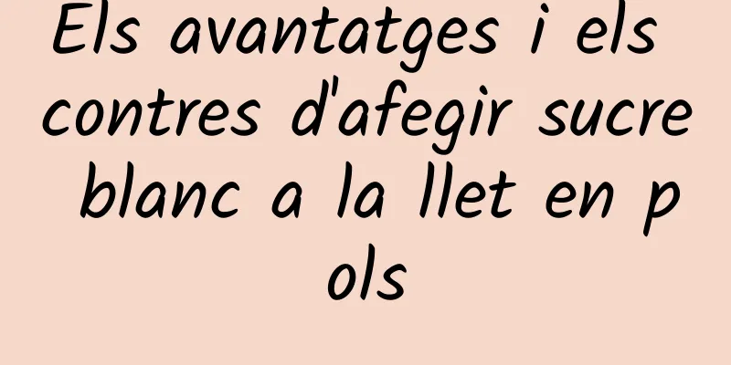 Els avantatges i els contres d'afegir sucre blanc a la llet en pols