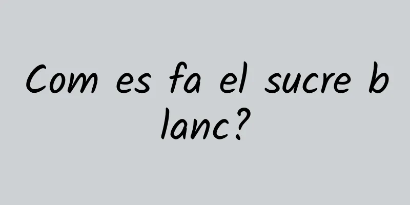 Com es fa el sucre blanc?