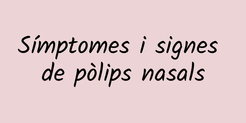 Símptomes i signes de pòlips nasals