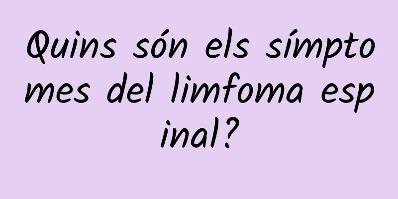 Quins són els símptomes del limfoma espinal?