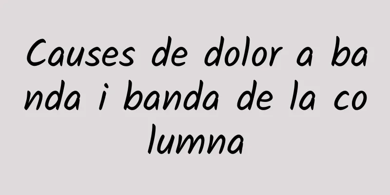 Causes de dolor a banda i banda de la columna