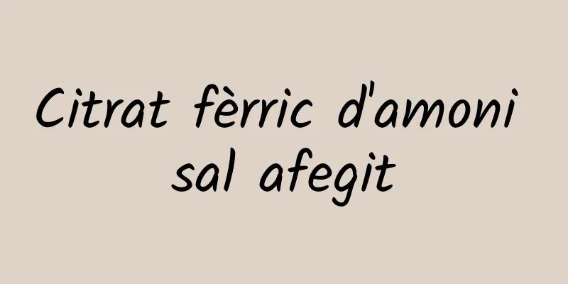 Citrat fèrric d'amoni sal afegit