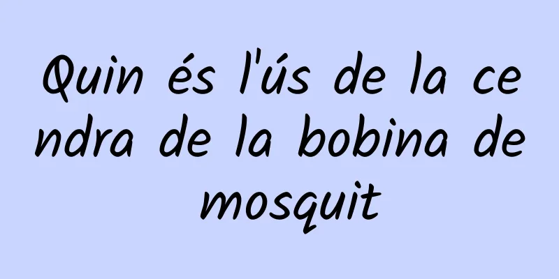Quin és l'ús de la cendra de la bobina de mosquit
