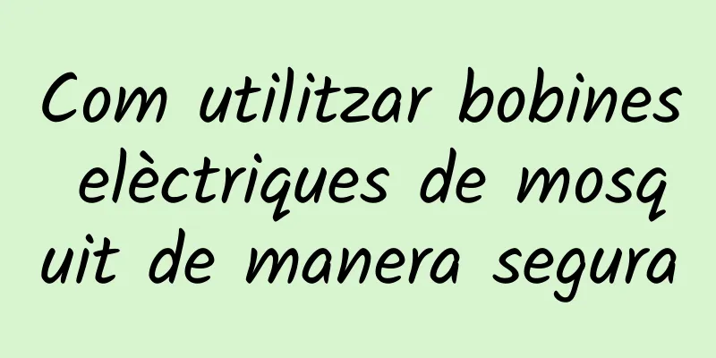 Com utilitzar bobines elèctriques de mosquit de manera segura