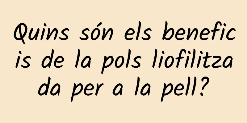 Quins són els beneficis de la pols liofilitzada per a la pell?