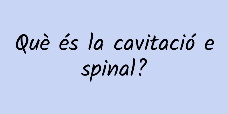 Què és la cavitació espinal?