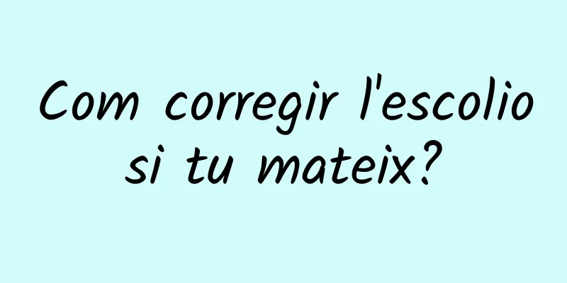 Com corregir l'escoliosi tu mateix?
