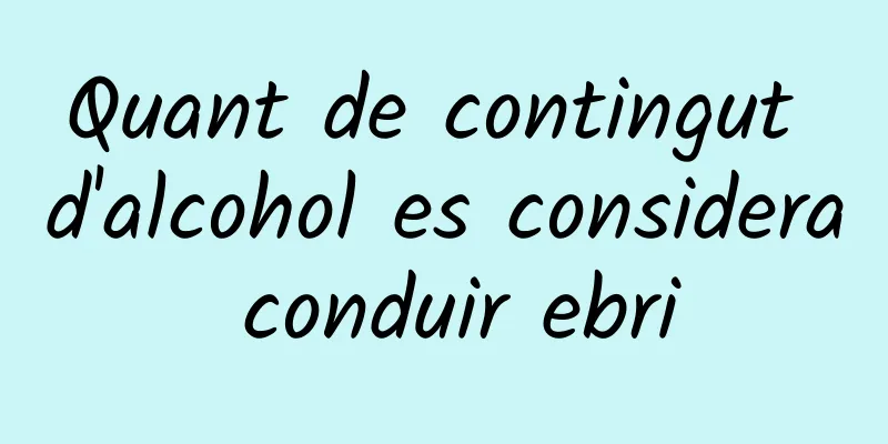 Quant de contingut d'alcohol es considera conduir ebri