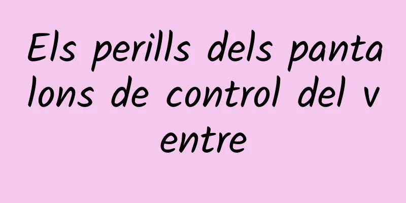 Els perills dels pantalons de control del ventre