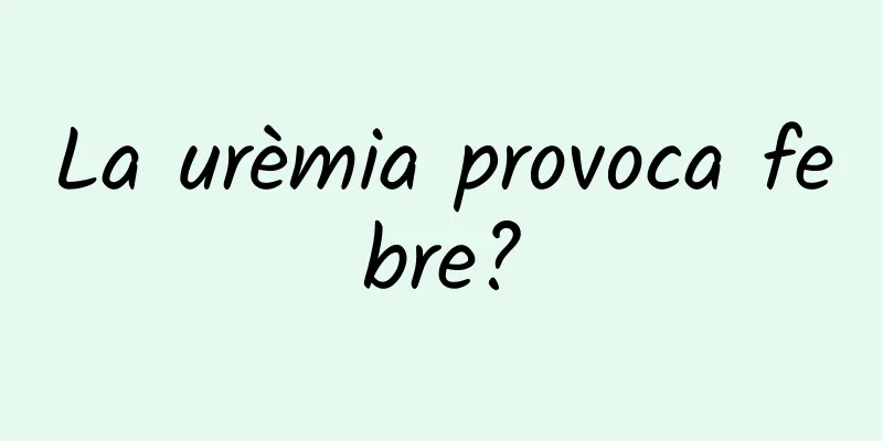 La urèmia provoca febre?
