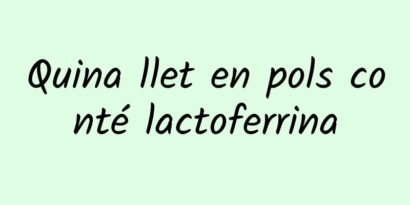 Quina llet en pols conté lactoferrina