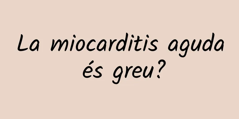 La miocarditis aguda és greu?
