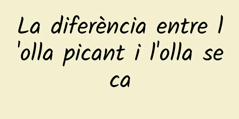 La diferència entre l'olla picant i l'olla seca