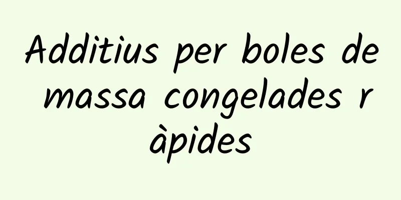 Additius per boles de massa congelades ràpides