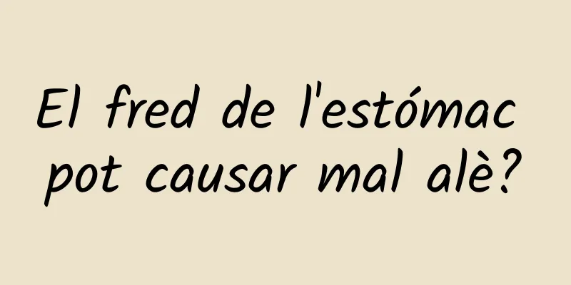 El fred de l'estómac pot causar mal alè?