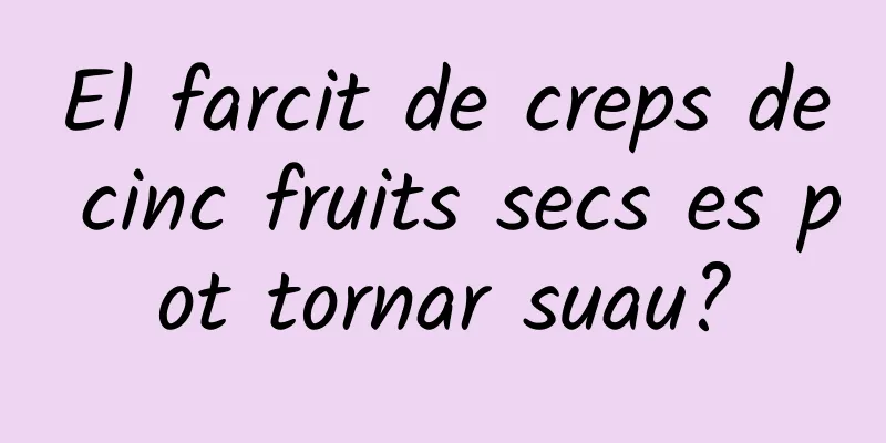 El farcit de creps de cinc fruits secs es pot tornar suau?