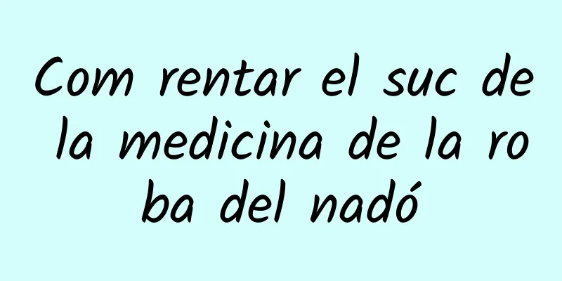 Com rentar el suc de la medicina de la roba del nadó