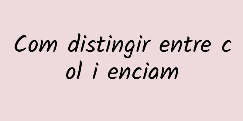 Com distingir entre col i enciam