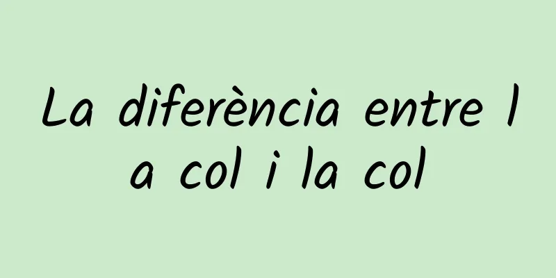 La diferència entre la col i la col