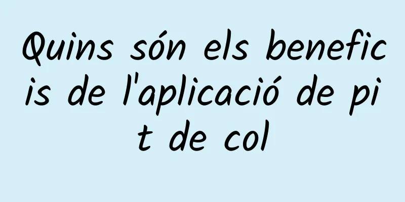 Quins són els beneficis de l'aplicació de pit de col
