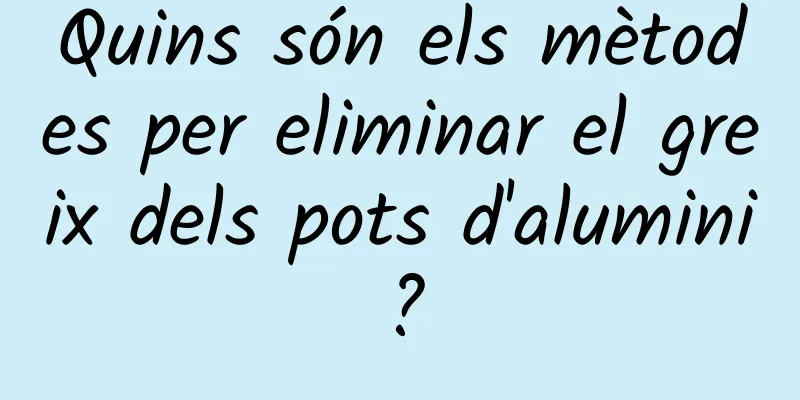 Quins són els mètodes per eliminar el greix dels pots d'alumini?
