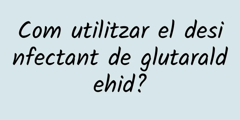 Com utilitzar el desinfectant de glutaraldehid?
