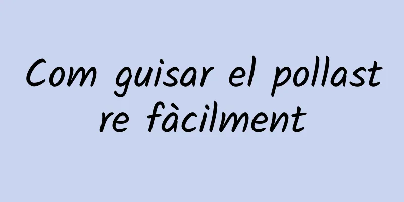Com guisar el pollastre fàcilment