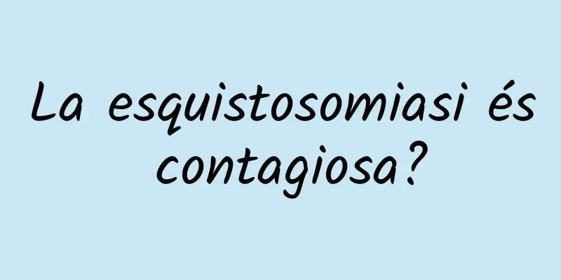 La esquistosomiasi és contagiosa?