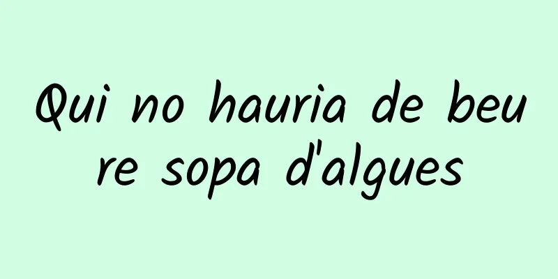 Qui no hauria de beure sopa d'algues