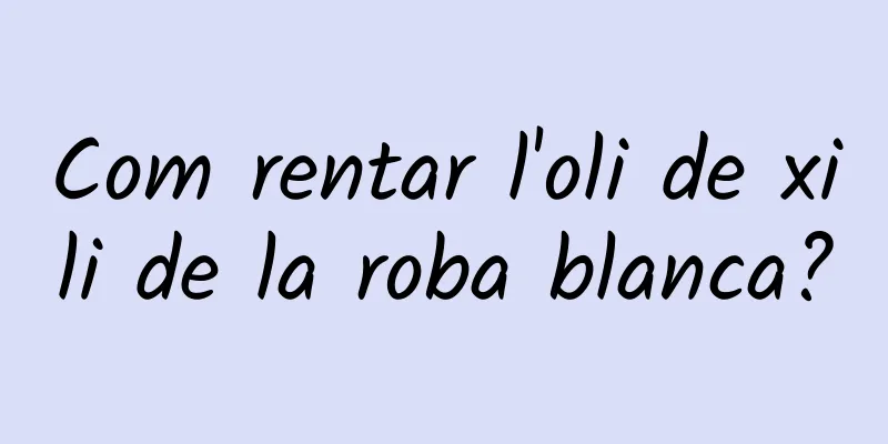 Com rentar l'oli de xili de la roba blanca?