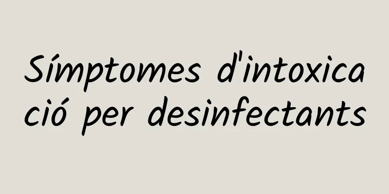 Símptomes d'intoxicació per desinfectants