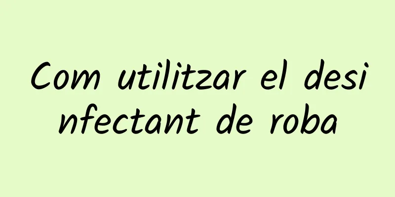 Com utilitzar el desinfectant de roba