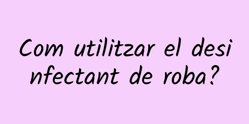 Com utilitzar el desinfectant de roba?