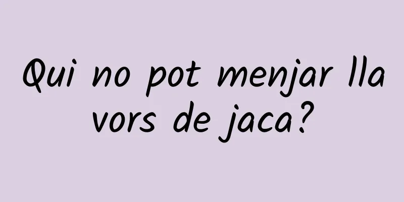 Qui no pot menjar llavors de jaca?