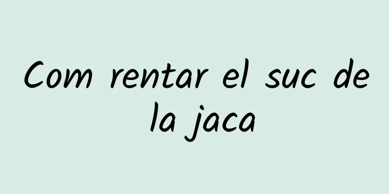 Com rentar el suc de la jaca