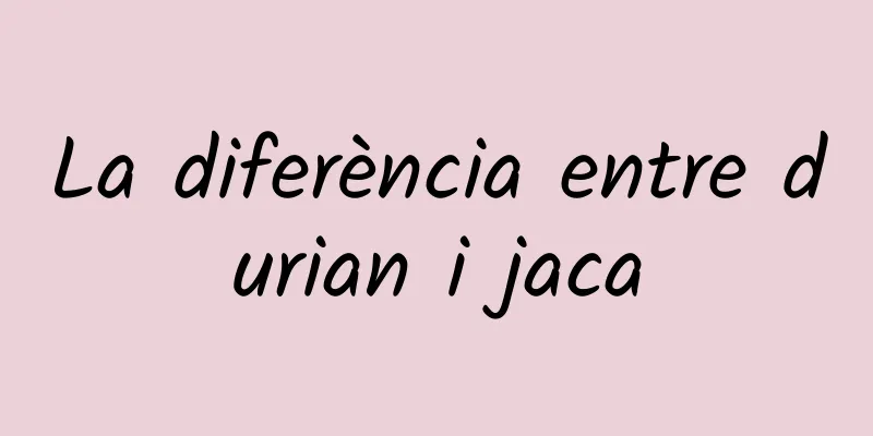 La diferència entre durian i jaca