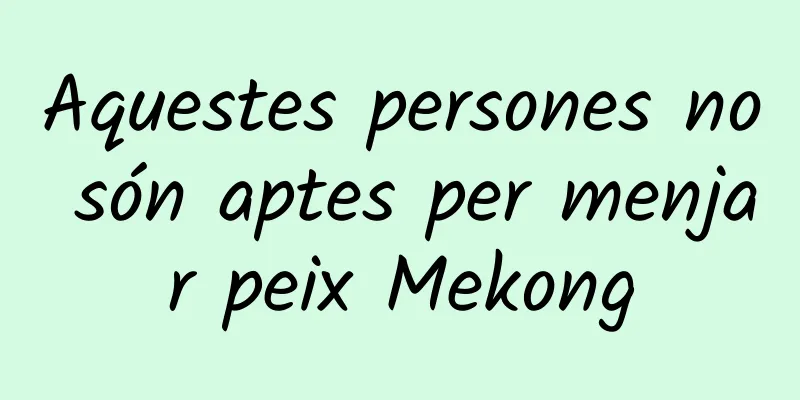 Aquestes persones no són aptes per menjar peix Mekong