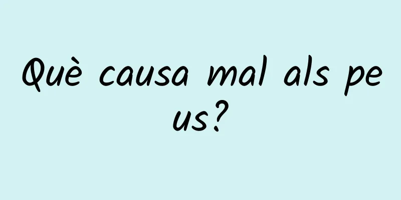 Què causa mal als peus?