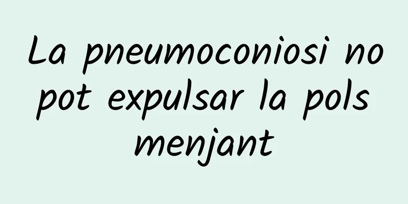 La pneumoconiosi no pot expulsar la pols menjant