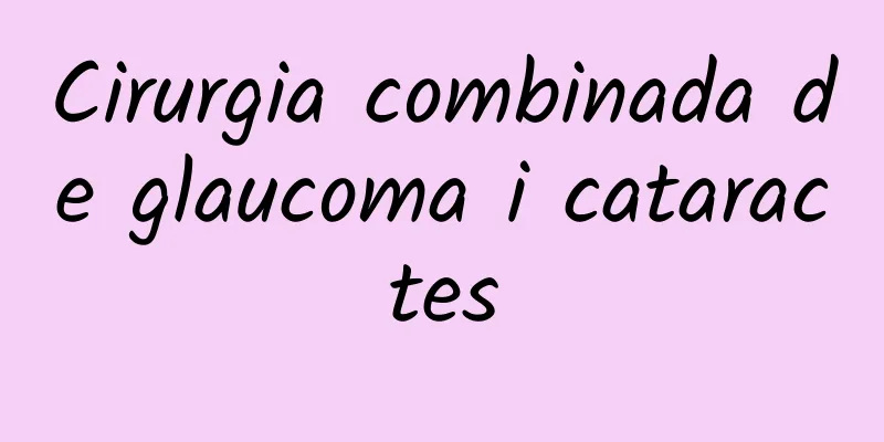 Cirurgia combinada de glaucoma i cataractes