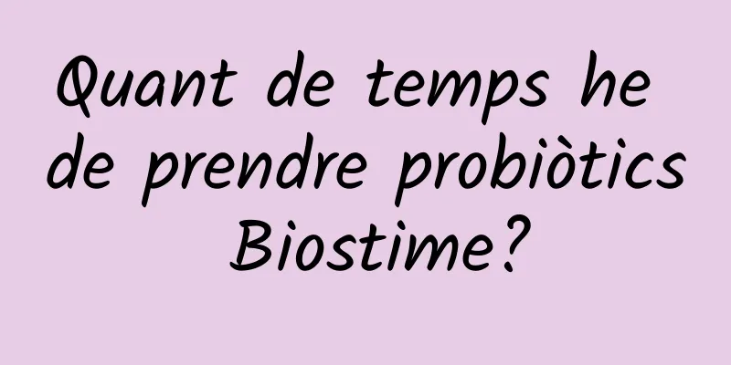 Quant de temps he de prendre probiòtics Biostime?