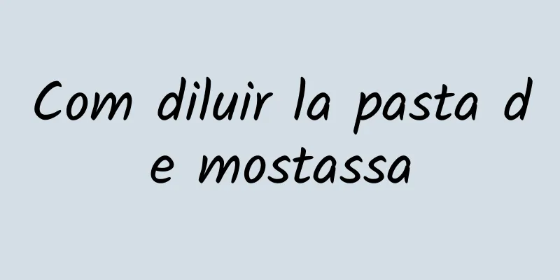 Com diluir la pasta de mostassa