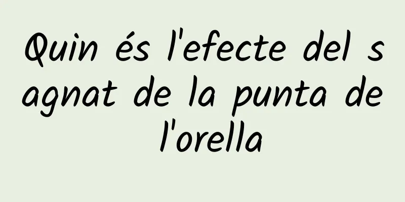Quin és l'efecte del sagnat de la punta de l'orella