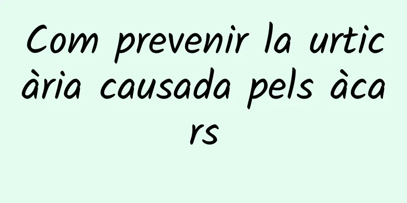Com prevenir la urticària causada pels àcars