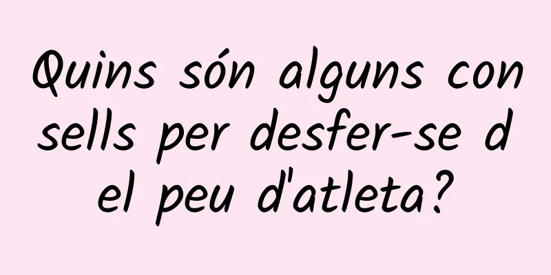 Quins són alguns consells per desfer-se del peu d'atleta?