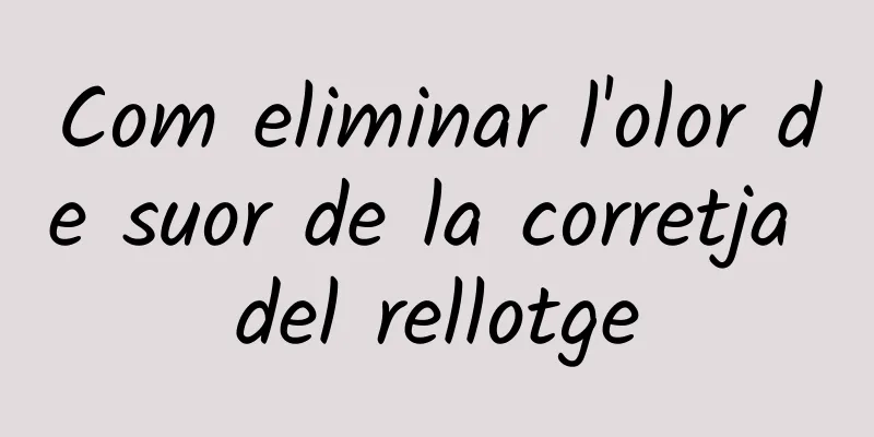 Com eliminar l'olor de suor de la corretja del rellotge