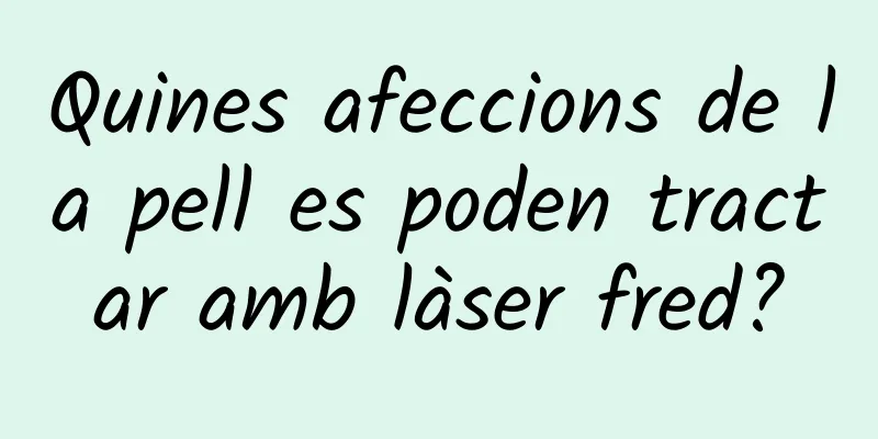 Quines afeccions de la pell es poden tractar amb làser fred?
